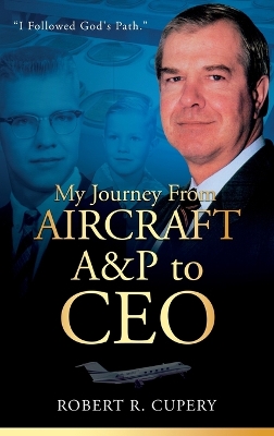 Cover of My Journey From Aircraft A&P to CEO