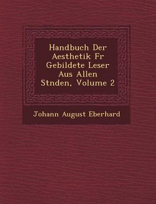 Book cover for Handbuch Der Aesthetik Fur Gebildete Leser Aus Allen St Nden, Volume 2