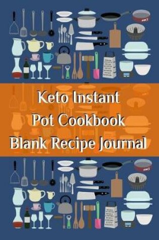 Cover of Keto Instant Pot Cookbook Blank Recipe Journal