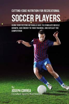 Book cover for Cutting-Edge Nutrition for Recreational Soccer Players