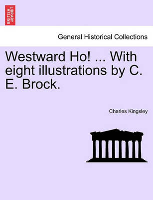 Book cover for Westward Ho! ... with Eight Illustrations by C. E. Brock.