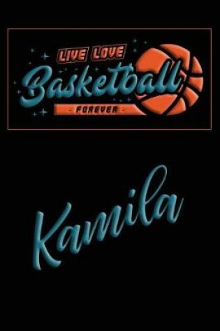 Cover of Live Love Basketball Forever Kamila