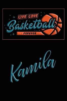 Book cover for Live Love Basketball Forever Kamila