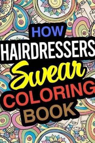 Cover of How Hairdressers Swear Coloring Book