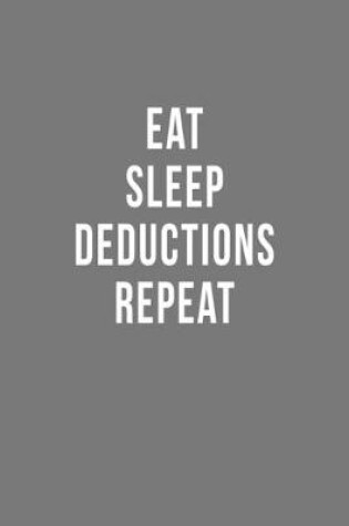 Cover of Eat Sleep Deductions Repeat