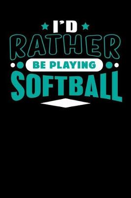 Book cover for I'd Rather Be Playing Softball