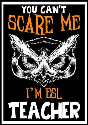 Book cover for You Can't Scare me i'm ESL Teacher