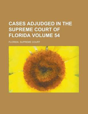 Book cover for Cases Adjudged in the Supreme Court of Florida Volume 54