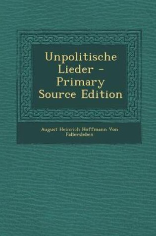 Cover of Unpolitische Lieder - Primary Source Edition