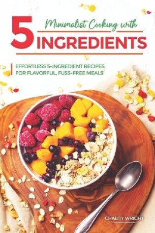 Cover of Minimalist Cooking with 5 Ingredients