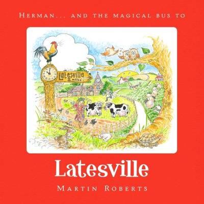 Cover of Herman and the Magical Bus to...LATESVILLE