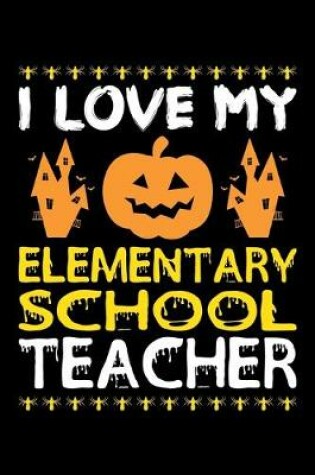 Cover of I Love My Elementary Teacher