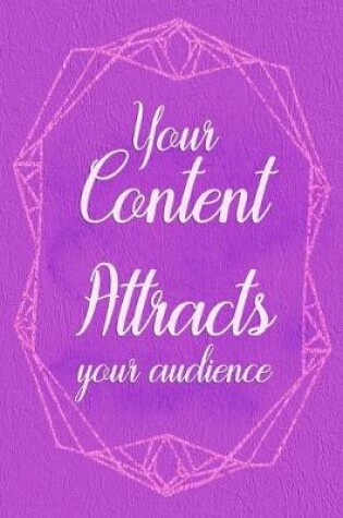 Cover of Your Content Attracts Your Audience
