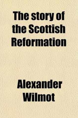 Cover of The Story of the Scottish Reformation