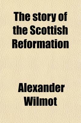 Book cover for The Story of the Scottish Reformation