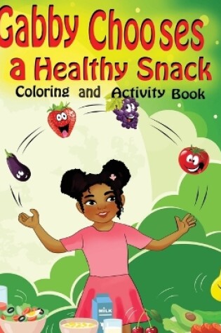 Cover of Gabby Chooses a Healthy Snack Coloring and Activity Book