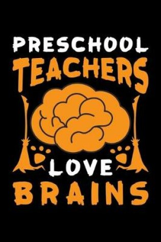 Cover of Preschool Teachers Love Brains