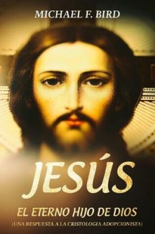Cover of Jesus el Eterno Hijo de Dios