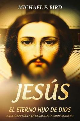 Book cover for Jesus el Eterno Hijo de Dios