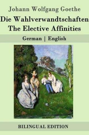 Cover of Die Wahlverwandtschaften / The Elective Affinities