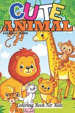 Cover of Cute Animal Coloring Book For Kids Ages 8-12 Years