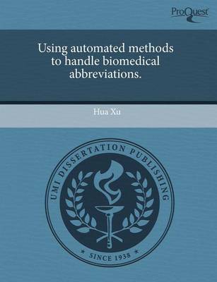 Book cover for Using Automated Methods to Handle Biomedical Abbreviations