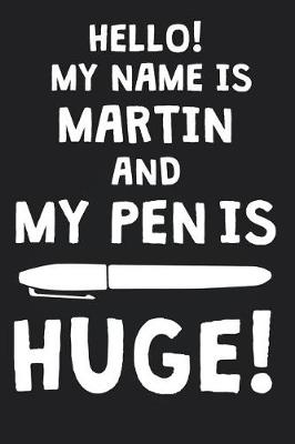 Book cover for Hello! My Name Is MARTIN And My Pen Is Huge!