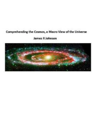 Cover of Comprehending the Cosmos, a Macro View of the Universe