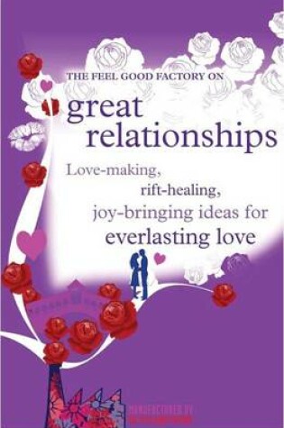 Cover of The "Feel Good Factory" on Great Relationships