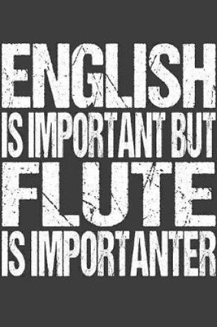 Cover of English Is Important But Flute Is Importanter