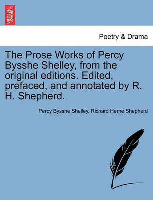 Book cover for The Prose Works of Percy Bysshe Shelley, from the Original Editions. Edited, Prefaced, and Annotated by R. H. Shepherd. Vol. Kii