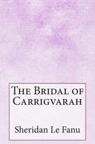 Cover of The Bridal of Carrigvarah