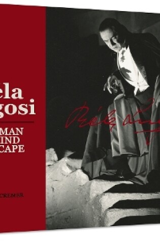 Cover of Bela Lugosi: The Man Behind the Cape