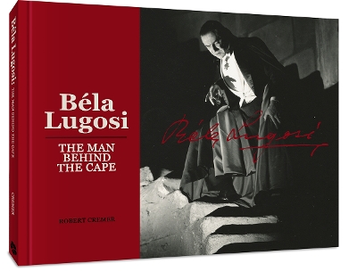 Book cover for Bela Lugosi: The Man Behind the Cape