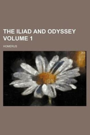 Cover of The Iliad and Odyssey Volume 1