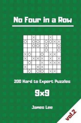 Cover of No Four in a Row Puzzles - 200 Hard to Expert 9x9 vol. 2