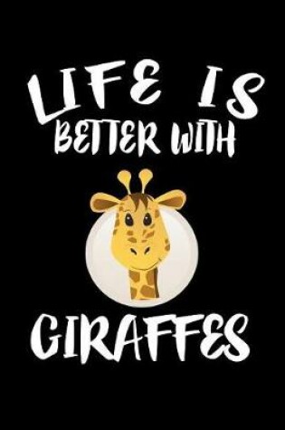 Cover of Life Is Better With Giraffes