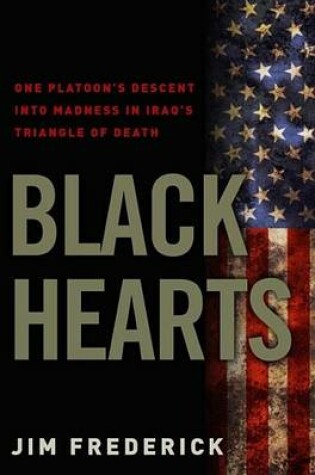 Cover of Black Hearts: One Platoon's Descent Into Madness in Iraq's Triangle of Death