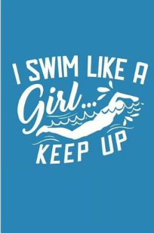 Cover of I Swim Like A Girl Keep Up