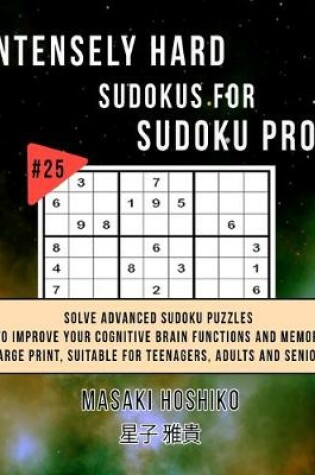 Cover of Intensely Hard Sudokus for Sudoku Pros #24