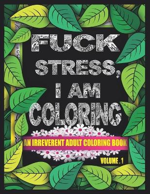 Book cover for Fuck the Stress, I Am Coloring