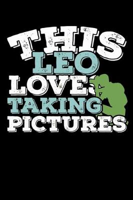 Book cover for This Leo Loves Taking Pictures Notebook