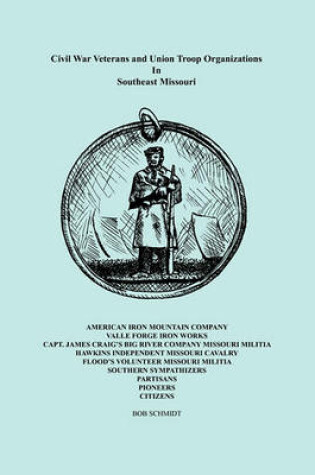 Cover of Civil War Veterans and Union Troop Organizations in Southeast Missouri