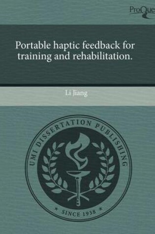 Cover of Portable Haptic Feedback for Training and Rehabilitation