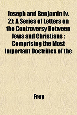 Book cover for Joseph and Benjamin (V. 2); A Series of Letters on the Controversy Between Jews and Christians