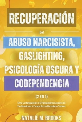 Book cover for Recuperación del Abuso Narcisista, Gaslighting, Psicología Oscura y Codependencia (2 en 1)