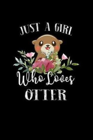 Cover of Just a Girl Who Loves Otter