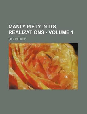 Book cover for Manly Piety in Its Realizations (Volume 1)