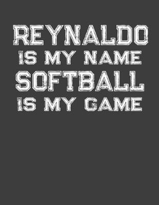 Book cover for Reynaldo Is My Name Softball Is My Game