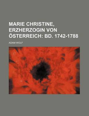 Book cover for Marie Christine, Erzherzogin Von Osterreich; Bd. 1742-1788 (1)